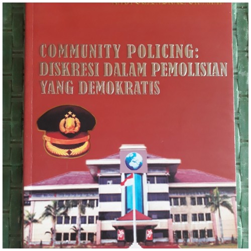 COMMUNITY POLICING : DISKRESI DALAM PEMOLISIAN YANG DEMOKRATIS