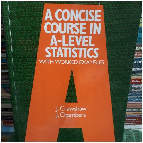A CONCISE COURSE IN A LEVEL STATISTICS WITH WORKED EXAMPLES